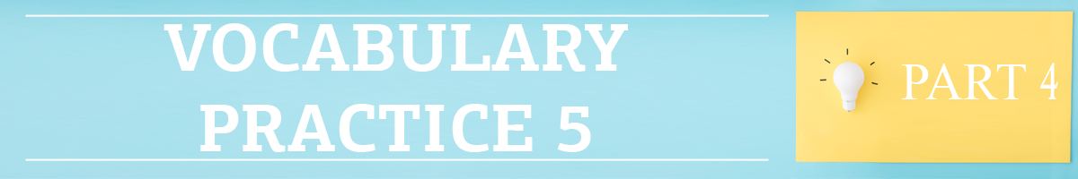 Part 3. Vocabulary practice 5.
