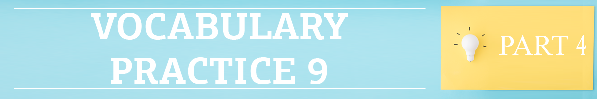 Part 4. Vocabulary practice 9.